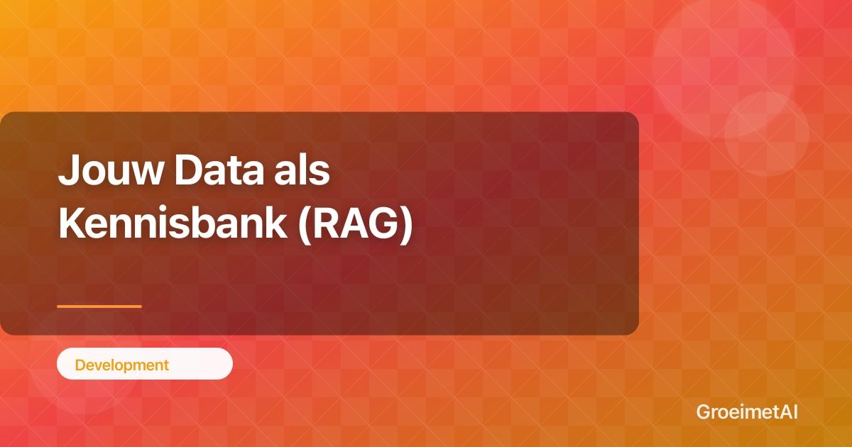 Jouw Data als Kennisbank (RAG)
