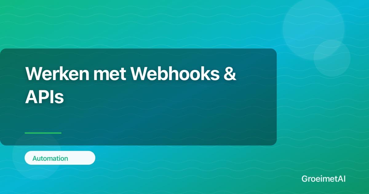 Werken met Webhooks & APIs